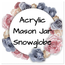 Load image into Gallery viewer, Acrylic Mason Jar Snowglobe
